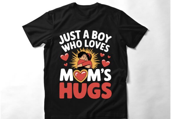 Just a Boy Who Loves Mom's Hugs T-Shirt Design Review