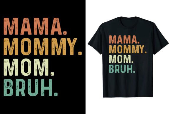 Mama Mommy Mom Bruh T-shirt Design: A Designer’s Real-World Review
