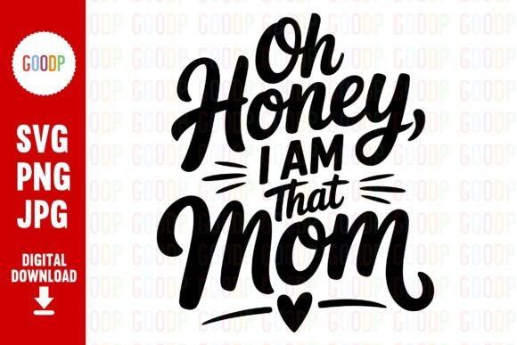 Oh Honey, I Am That Mom PNG: A Designer’s Honest Review